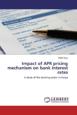 Kniha Impact of APR pricing mechanism on bank interest rates Hilda Mugo