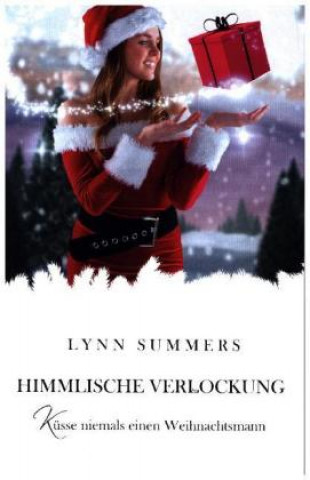 Könyv Himmlische Verlockung (Küsse niemals einen Weihnachtsmann) Lynn Summers