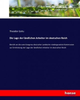 Könyv Lage der landlichen Arbeiter im deutschen Reich Theodor Goltz