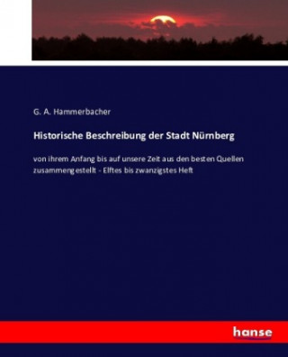 Kniha Historische Beschreibung der Stadt Nürnberg G. A. Hammerbacher