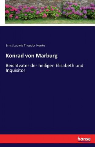 Книга Konrad von Marburg Ernst Ludwig Theodor Henke