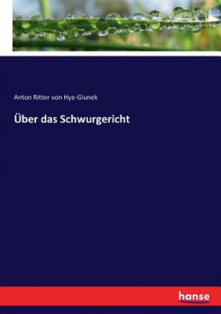 Książka UEber das Schwurgericht Anton Ritter von Hye-Glunek