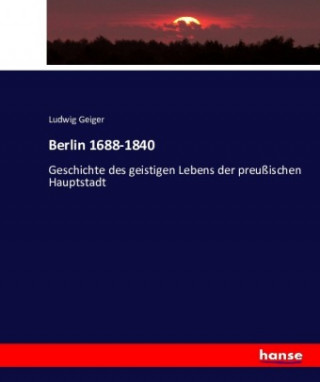Kniha Berlin 1688-1840 Ludwig Geiger