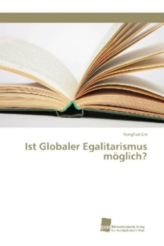 Carte Ist Globaler Egalitarismus moeglich? Kenghan Lin