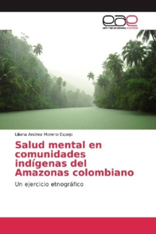 Kniha Salud mental en comunidades indígenas del Amazonas colombiano Liliana Andrea Moreno Espejo