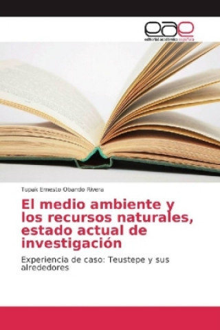 Kniha El medio ambiente y los recursos naturales, estado actual de investigación Tupak Ernesto Obando Rivera