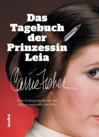 Kniha Das Tagebuch der Prinzessin Leia Carrie Fisher