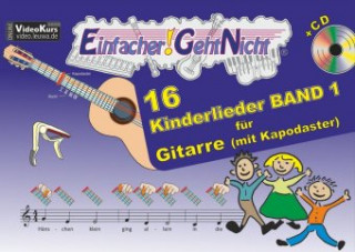 Nyomtatványok Einfacher!-Geht-Nicht: 16 Kinderlieder BAND 1 - für Gitarre (mit Kapodaster) mit CD Anton Oberlin