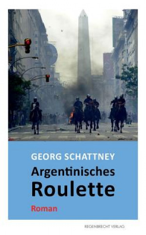 Kniha Argentinisches Roulette Georg Schattney