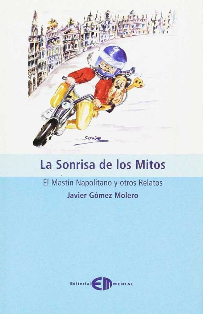 Книга La sonrisa de los mitos : el mastín napolitano y otros relatos Javier Gómez Molero