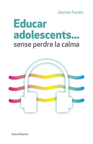 Kniha Educar adolescents...sense perdre la calma JAUME FUNES