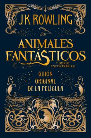 Kniha Animales fantasticos y donde encontrarlos. Guion original de la pelicula / Fantastic Beasts and Where to Find Them: The Original Screenplay J.K. ROWLING