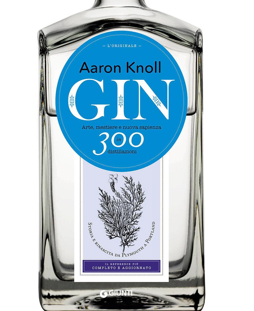 Buch Gin. Arte, mestiere e nuova sapienza in 300 distillazioni Aaron Knoll