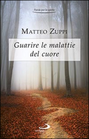 Книга Guarire le malattie del cuore. Itinerario quaresimale Matteo Zuppi