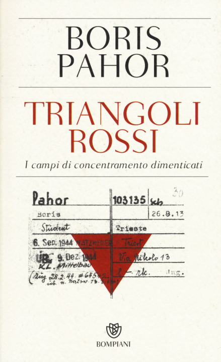 Carte Triangoli rossi. I campi di concentramento dimenticati Boris Pahor