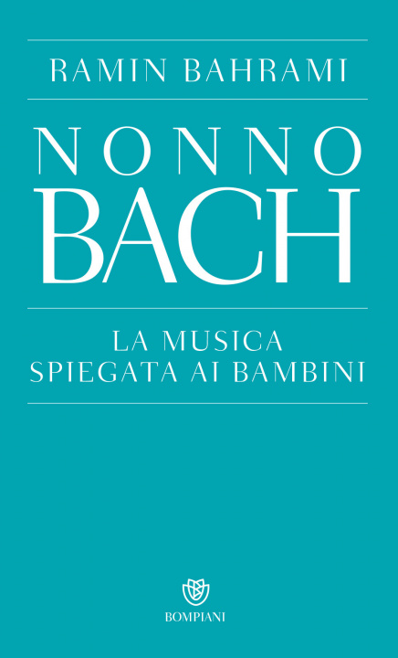 Kniha Nonno Bach. La musica spiegata ai bambini Ramin Bahrami