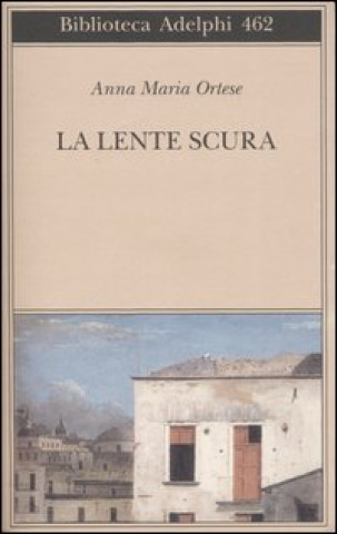 Kniha La lente scura. Scritti di viaggio Anna M. Ortese