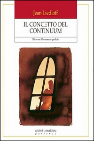 Kniha Il concetto del continuum. Ritrovare il ben-essere perduto Jean Liedloff