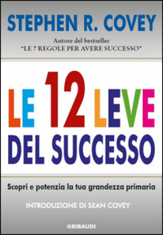 Kniha Le 12 leve del successo. Scopri e potenzia la tua grandezza primaria Stephen R. Covey