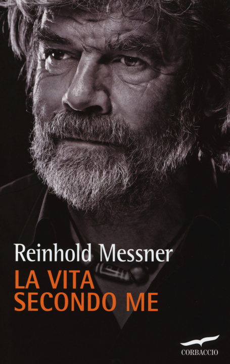 Книга La vita secondo me Reinhold Messner
