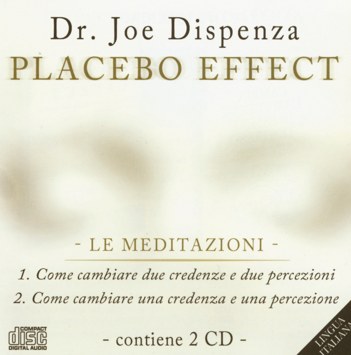 Kniha Placebo effect. Le meditazioni: Come cambiare due credenze e due percezioni-Come cambiare una credenza e una percezione. 2 CD Audio Joe Dispenza