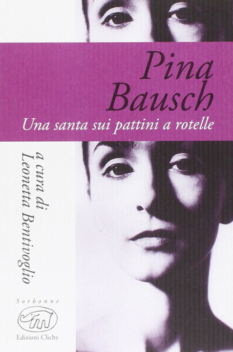 Kniha Pina Bausch. Una santa sui pattini a rotelle L. Bentivoglio