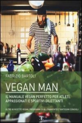 Carte Vegan man. Il manuale vegan perfetto per atleti, appassionati e sportivi dilettanti Fabrizio Bartoli