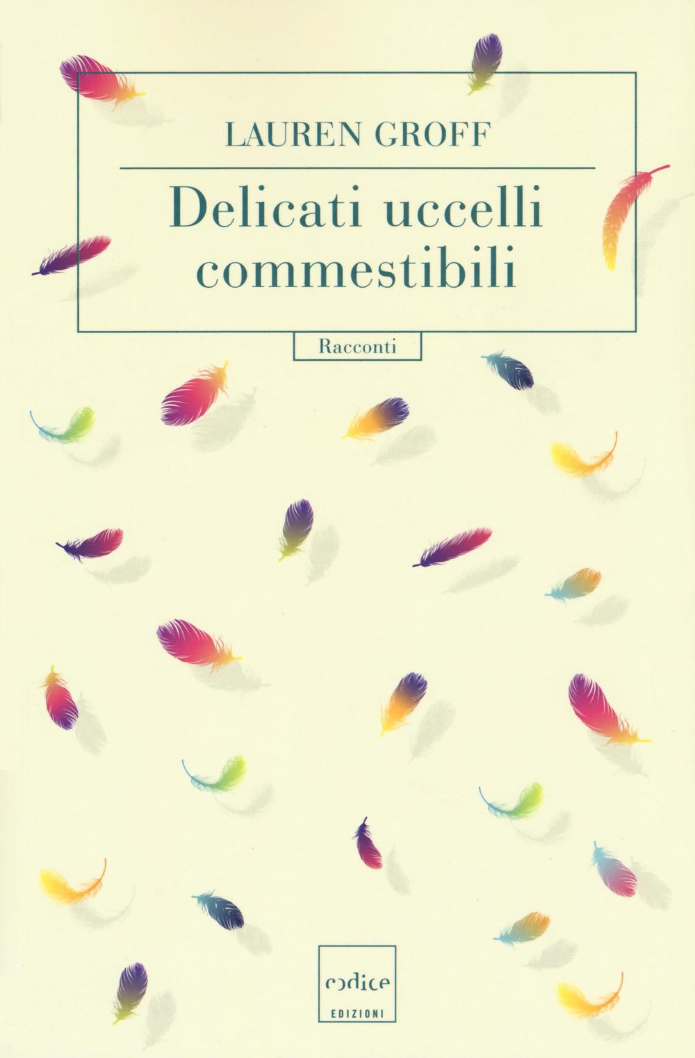 Book Delicati uccelli commestibili Lauren Groff