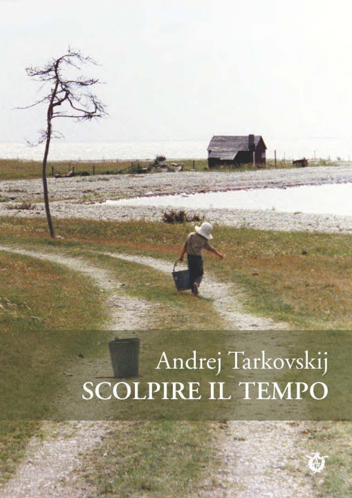 Книга Scolpire il tempo. Riflessioni sul cinema Andrej Tarkovskij