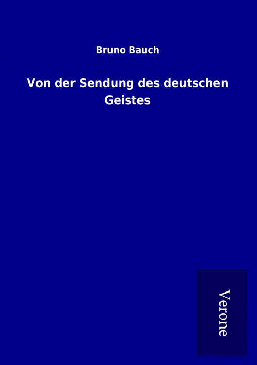 Knjiga Von der Sendung des deutschen Geistes Bruno Bauch