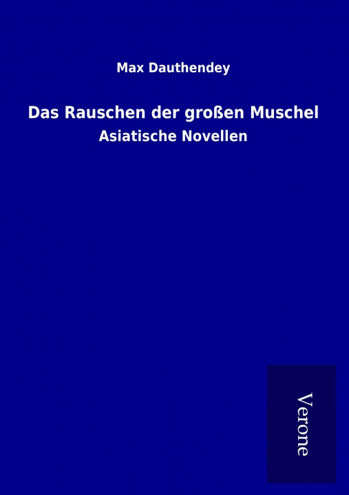Kniha Das Rauschen der großen Muschel Max Dauthendey