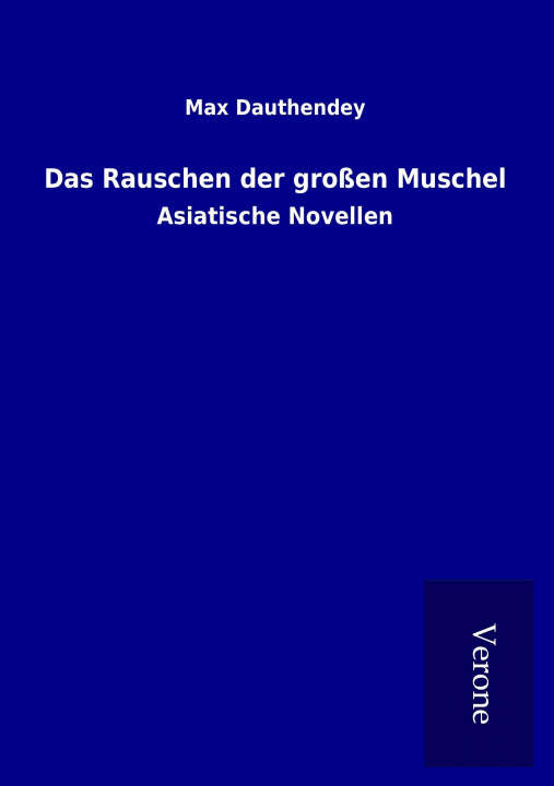 Könyv Das Rauschen der großen Muschel Max Dauthendey