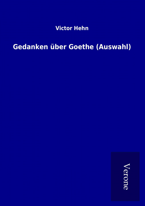 Könyv Gedanken über Goethe (Auswahl) Victor Hehn