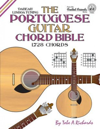 Kniha The Portuguese Guitar Chord Bible: Lisboa Tuning 1,728 Chords Tobe A. Richards
