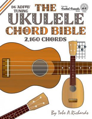 Könyv Ukulele Chord Bible Tobe A. Richards