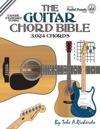 Könyv Guitar Chord Bible: Standard Tuning 3,024 Chords Tobe A. Richards