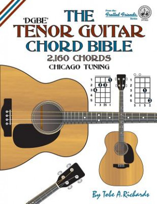 Kniha THE TENOR GUITAR CHORD BIBLE: DGBE CHICA Tobe A. Richards
