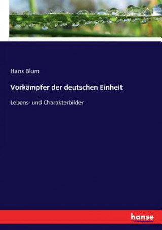 Knjiga Vorkampfer der deutschen Einheit Hans Blum