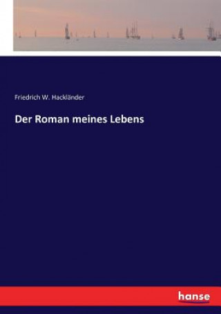 Kniha Roman meines Lebens Friedrich W. Hackländer