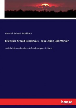Kniha Friedrich Arnold Brockhaus - sein Leben und Wirken Heinrich Eduard Brockhaus