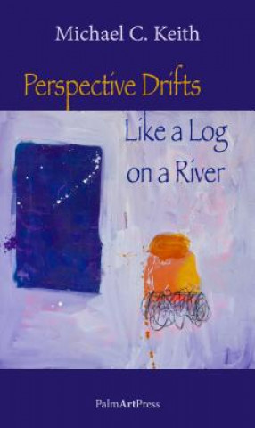 Книга Perspective Drifts Like a Log on a River Michael C. Keith