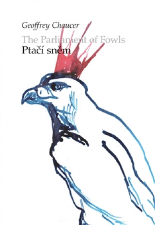 Knjiga Ptačí sněm/ The parliament of Fowls Geoffrey Chaucer