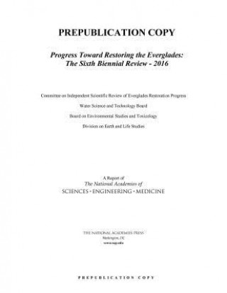 Knjiga Progress Toward Restoring the Everglades: The Sixth Biennial Review - 2016 National Academies of Sciences Engineeri