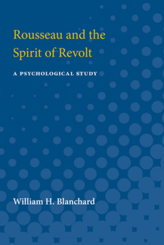 Kniha Rousseau and the Spirit of Revolt William Blanchard