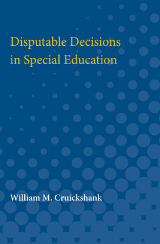 Książka Disputable Decisions in Special Education William M. Cruickshank