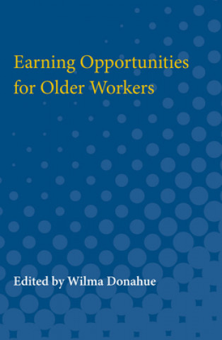 Kniha Earning Opportunities for Older Workers Wilma Donahue