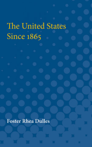 Kniha United States Since 1865 Foster Dulles