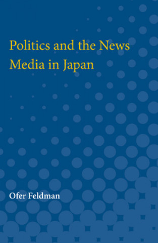 Könyv POLITICS & THE NEWS MEDIA IN J Ofer Feldman