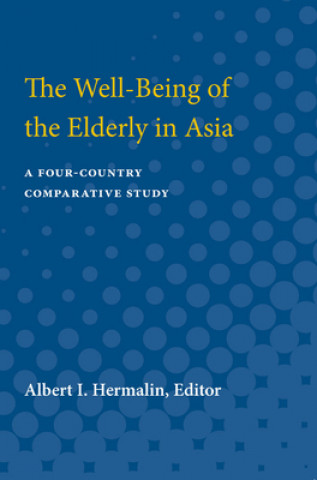 Könyv Well-Being of the Elderly in Asia Albert Isaac Hermalin