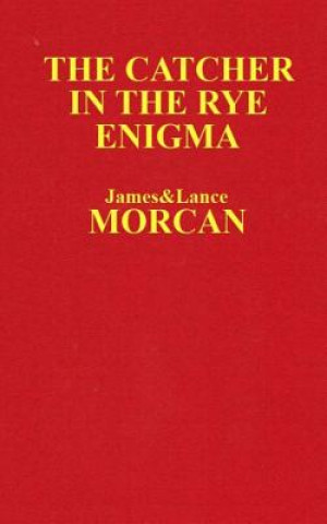 Kniha CATCHER IN THE RYE ENIGMA James Morcan